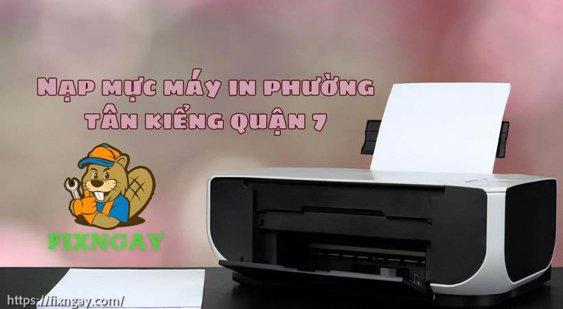 Nạp mực máy in phường tân kiểng quận 7