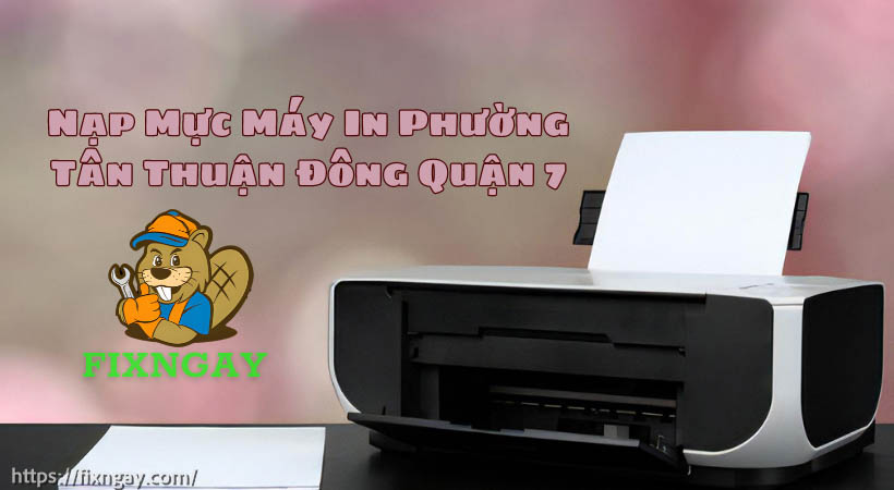 Nạp mực máy in phường tân thuận đông quận 7