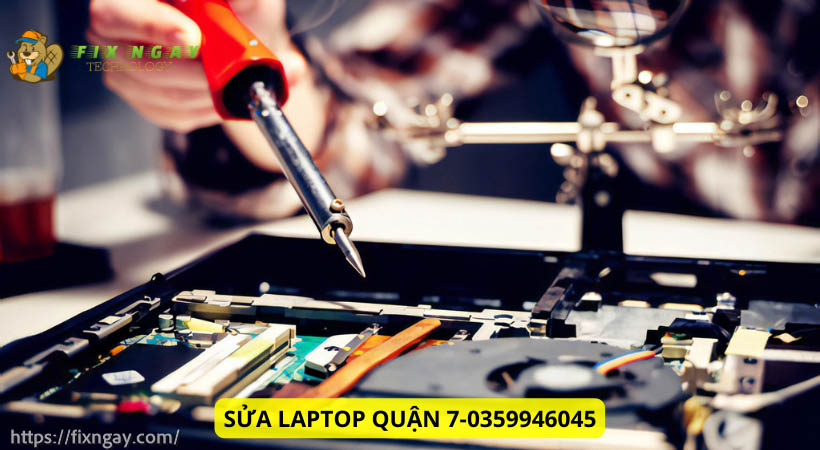 Dịch vụ sửa chữa laptop quận 7 hậu mãi và chăm sóc khách hàng chuyên nghiệp