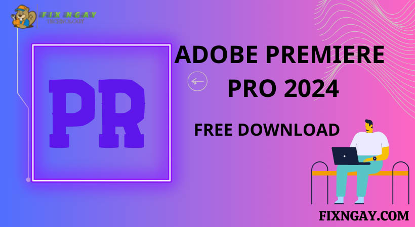 Cài đặt phần mềm Adobe Premiere Pro 2024 
